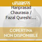 Hariprasad Chaurasia / Fazal Qureshi: Rag Bhimpalasi cd