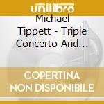 Michael Tippett - Triple Concerto And Piano Concerto cd