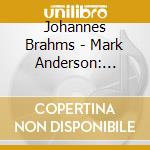 Johannes Brahms - Mark Anderson: Brahms, Dohnanyi cd