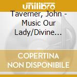Taverner, John - Music Our Lady/Divine Office - Christ Church Cathedral, Ox cd