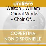 Walton , William - Choral Works - Choir Of Christ Church Cathedral, Oxford cd