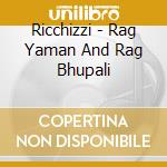 Ricchizzi - Rag Yaman And Rag Bhupali cd