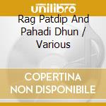 Rag Patdip And Pahadi Dhun / Various