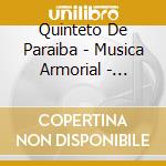 Quinteto De Paraiba - Musica Armorial - String Quintets From Northeastern Brazil cd
