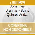 Johannes Brahms - String Quintet And Clarinet Quintet cd musicale di Johannes Brahms