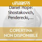 Daniel Hope: Shostakovich, Penderecki, Part, Schnittke - Violin Sonatas
