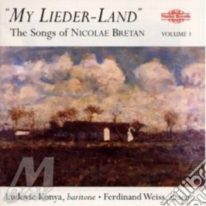 Bretan Nicolae - Konya Ludovic - Weiss Ferdinand - My Lieder-land - The Songs Of Nicolae Bretan cd musicale di Artisti Vari