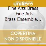 Fine Arts Brass - Fine Arts Brass Ensemble Play Bar cd musicale di Fine Arts Brass Ensemble