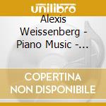 Alexis Weissenberg - Piano Music - Simon Mulligan cd musicale di Alexis Weissenberg