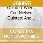 Quintett Wien - Carl Nielsen Quintett And Other Works For Wind Quintet cd musicale di Quintett Wien