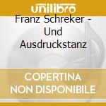 Franz Schreker - Und Ausdruckstanz cd