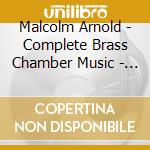 Malcolm Arnold - Complete Brass Chamber Music - Fine Arts Brass Ensemble cd
