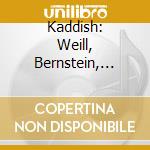 Kaddish: Weill, Bernstein, Schonberg / Various