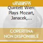 Quintett Wien: Plays Mozart, Janacek, Pirchner cd