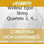 Wellesz Egon - String Quartets 3, 4 And 6 cd