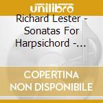 Richard Lester - Sonatas For Harpsichord - Richard Lester cd musicale di Carlos Seixas / Antonio Soler