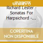 Richard Lester - Sonatas For Harpsichord - Richard Lester cd