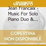 Jean Francaix - Music For Solo Piano Duo & Duet (3 Cd) cd