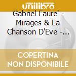Gabriel Faure' - Mirages & La Chanson D'Eve - Charlotte De Rothschild cd