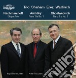 Hagai Shaham / Arnon Erez / Raphael Wallfisch: Rachmaninov, Arensky, Shostakovich - Piano Trios
