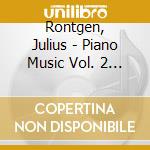 Rontgen, Julius - Piano Music Vol. 2 - Mark Anderson, Piano cd musicale di Rontgen, Julius