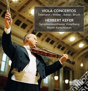 Herbert Kefer: Viola Concertos - Telemann, Weber, Baksa, Bruch cd musicale di Max Bruch