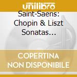 Saint-Saens: Chopin & Liszt Sonatas Arrangements for 2 Pianos cd