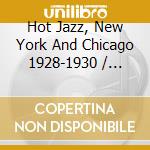 Hot Jazz, New York And Chicago 1928-1930 / Various cd
