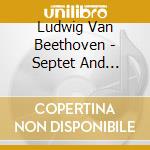 Ludwig Van Beethoven - Septet And Serenade cd