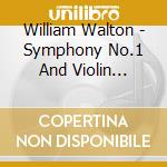 William Walton - Symphony No.1 And Violin Concerto cd