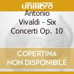 Antonio Vivaldi - Six Concerti Op. 10 cd