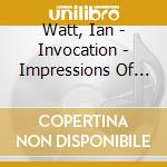 Watt, Ian - Invocation - Impressions Of Spain - Guitar Music cd