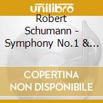Robert Schumann - Symphony No.1 & 2 cd musicale di Robert Schumann
