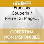 Francois Couperin / Pierre Du Mage - French Organ Music Vol. 1 cd musicale di Francois Couperin / Pierre Du Mage