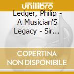 Ledger, Philip - A Musician'S Legacy - Sir Philip Ledger/Alberni Quartet cd musicale di Ledger, Philip