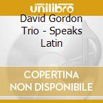 David Gordon Trio - Speaks Latin