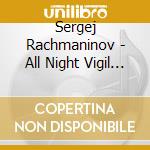 Sergej Rachmaninov - All Night Vigil - Op. 37 cd