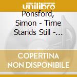 Ponsford, Simon - Time Stands Still - Simon Ponsford/David Ponsford cd