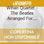 Wihan Quartet - The Beatles Arranged For Sring Quartet By Lubos Krticka cd