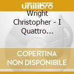 Wright Christopher - I Quattro Quartetti Per Archi - Fejes Quartet cd