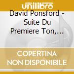 David Ponsford - Suite Du Premiere Ton, Offertoire En Fugue Et Dialogue - Ponsford David cd