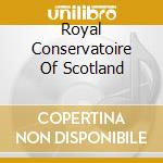 Royal Conservatoire Of Scotland cd musicale di Nimbus