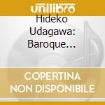 Hideko Udagawa: Baroque Inspirations cd musicale di Baroque Inspirations