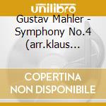 Gustav Mahler - Symphony No.4 (arr.klaus Simon) cd musicale di Gustav Mahler