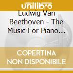 Ludwig Van Beethoven - The Music For Piano And Cello (2 Cd) cd musicale di Ludwig Van Beethoven
