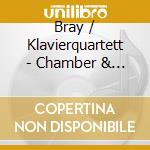 Bray / Klavierquartett - Chamber & Solo Works cd