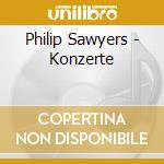 Philip Sawyers - Konzerte cd musicale di Philip Sawyers