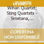 Wihan Quartet: Sting Quartets - Smetana, Dvorak, Janacek cd