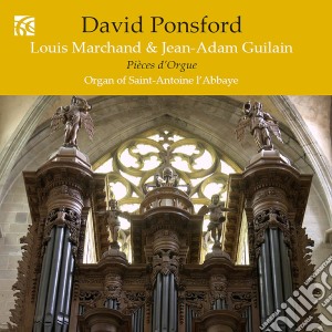 David Ponsford: Louis Marchand / Jean-Adam Guilain - Pieces D'Orgue cd musicale