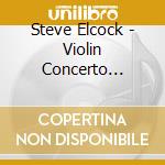 Steve Elcock - Violin Concerto Symphony No. 8 cd